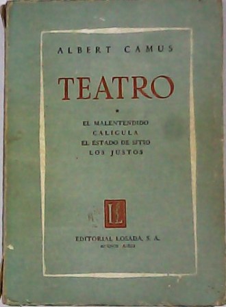 Teatro. (El malentendido. Calígula. El estado de sitio. Los justos).