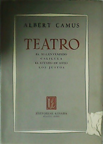 Teatro. El malentendido. Calígula. El estado de sitio. Los justos. …