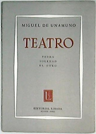 Teatro (Fedra. Soledad. El otro).