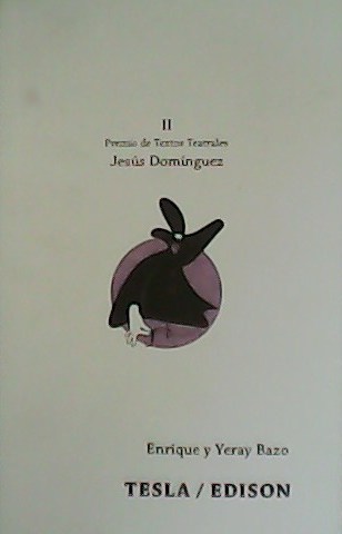 Tesla/Edison. II Premio de Textos Teatrales Jesús Domínguez.