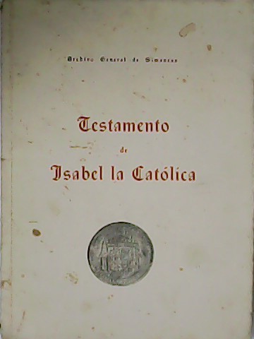 Testamento de Isabel la Católica. Edición costeada por el Excmo. …