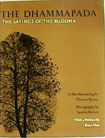The Dhammapada. The sayings of the Buddha. A new Rendering …