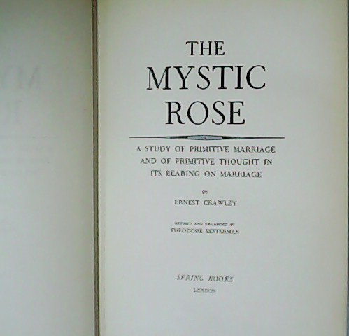 The Mystic Rose. A Study of Primitive Marriage and of …