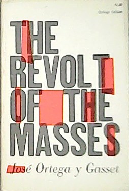 The Revolt of the Masses.