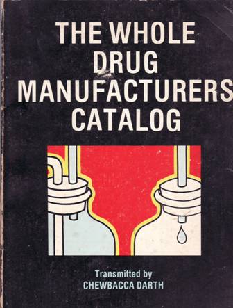 The Whole Drug Manufacturers Catalog. Transmitted by Chewbacca Darth.