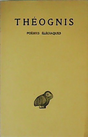 Théognis. Poèmes Élégiaques.
