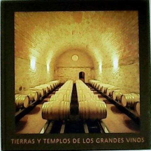 Tierras y templos de los grandes vinos. Introducción de Carlos …