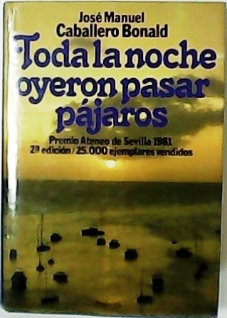 Toda la noche oyeron pasar pájaros. Premio Ateneo de Sevilla …