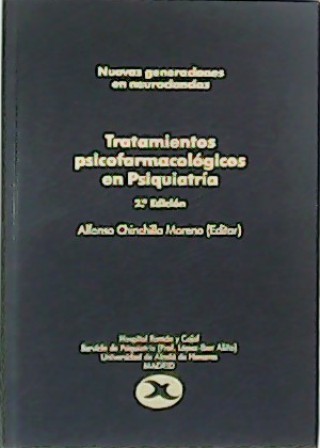 Tratamientos psicofarmacológicos en Psiquiatría. Nuevas generaciones en neurociencias.