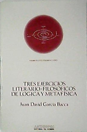 Tres ejercicios literario-filosóficos de lógica y metafísica.
