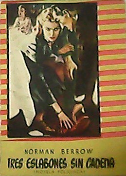 Tres eslabones sin cadena. Novela política. Traducción de Juan G. …