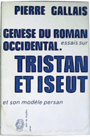 Tristan et Iseut et son modèle persan. Genése du roman …