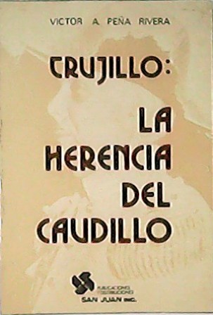 Trujillo: La herencia del caudillo.