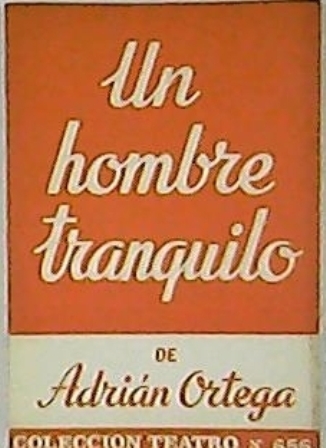 Un hombre tranquilo. Humorada en tres actos.