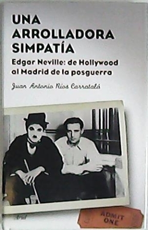 Una arrolladora simpatía. Edgar Neville: De Hollywood al Madrid de …