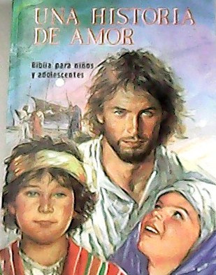 Una historia de amor: Biblia para niños y adolescentes.