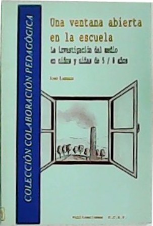Una ventana abierta en la escuela. La investigación del medio …