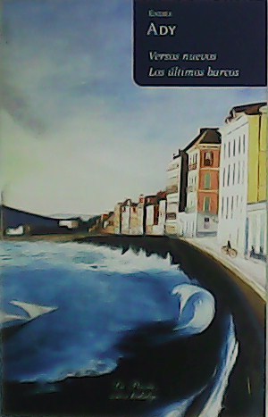 Versos nuevos. Los últimos barcos. Traducción del húngaro, Prólogo y …