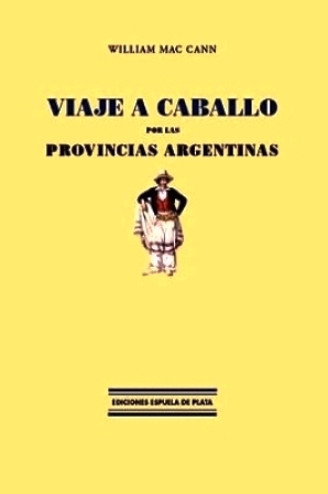 Viaje a caballo por las provincias argentinas. Traducción y nota …