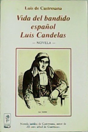 Vida del bandido español Luis Candelas. Novela.