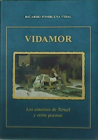 Vidamor. Los amantes de Teruel y otros poemas.