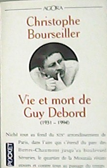 Vie et mort de Guy Debord : 1931-1994.