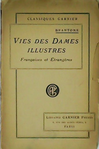 Vies des Dames Illustres. Françaises et Étrangères.