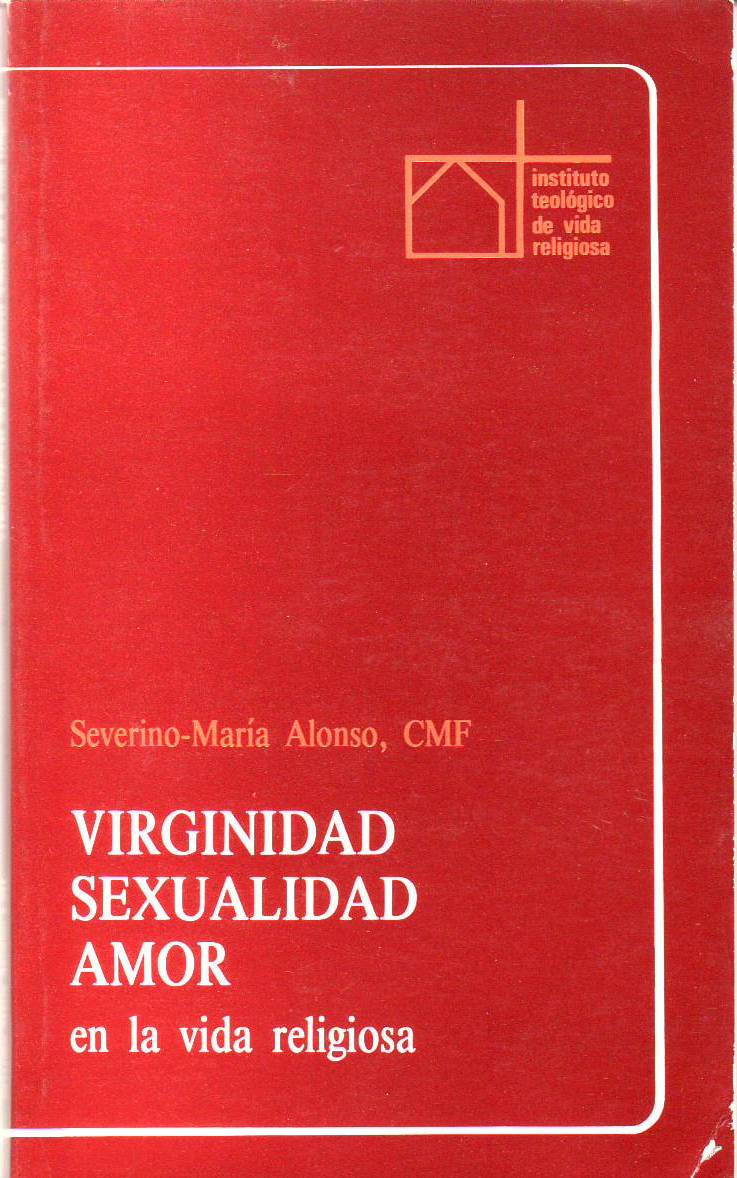 Virginidad, sexualidad, amor en la vida religiosa.