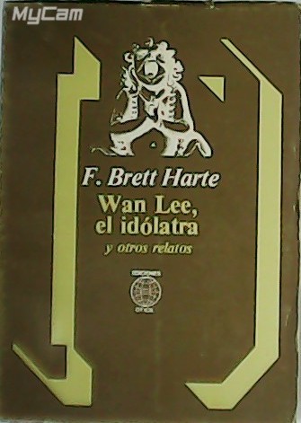 Wan Lee, el idólatra y otros relatos.