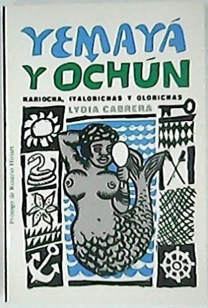 Yemayá y Ochún. Kariocha, Iyalorichas y Olorichas. Prólogo y bibliografía …