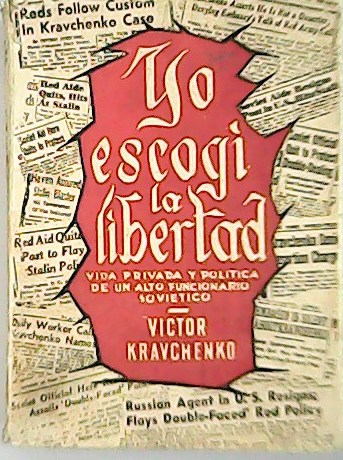 Yo escogí la libertad. Vida privada y política de un …
