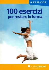 100 ESERCIZI PER RESTARE IN FORMA