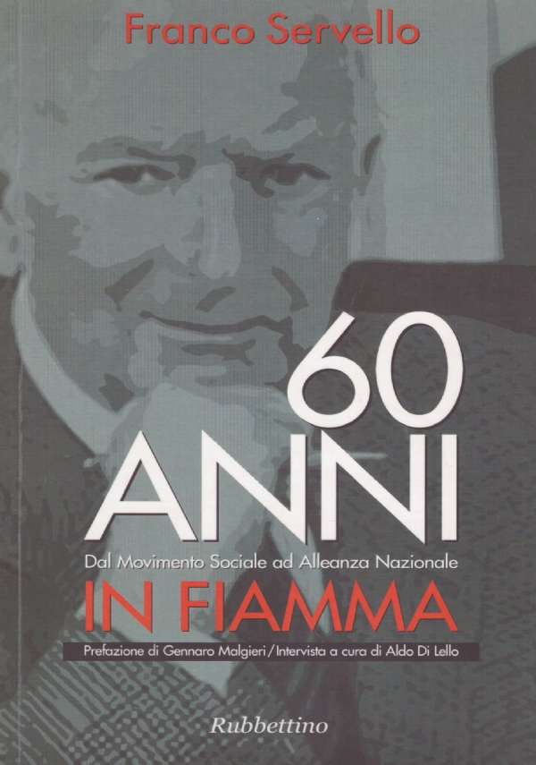 60 ANNI IN FIAMMA. Dal Movimento Sociale ad Alleanza Nazionale