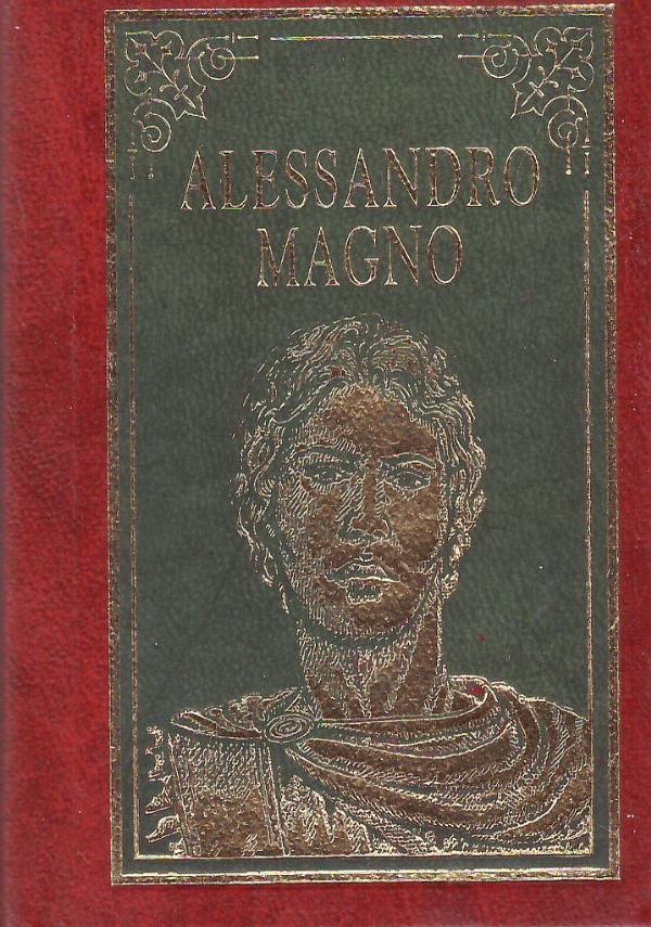 ALESSANDRO MAGNO. Il primo genio militare della storia