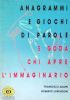 ANAGRAMMI E GIOCHI DI PAROLE e goda chi apre l’immaginario
