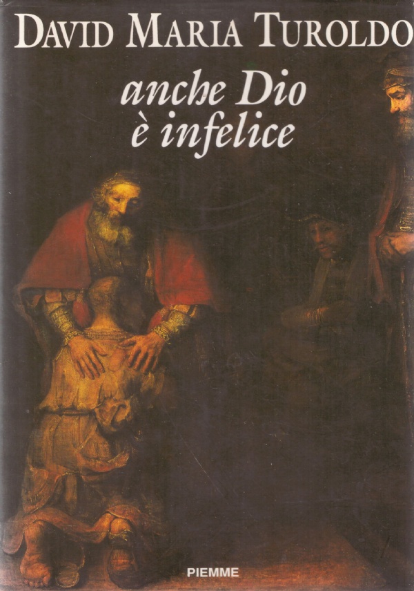 ANCHE DIO E’ INFELICE