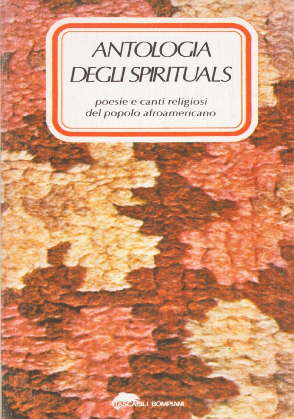 ANTOLOGIA DEGLI SPIRITUALS. Poesie e canti religiosi del popolo afroamericano