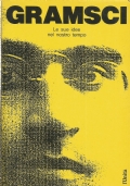 ANTONIO GRAMSCI. Le sue idee nel nostro tempo