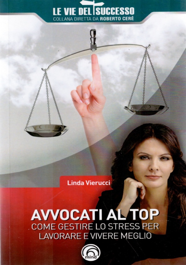 AVVOCATI AL TOP. Come gestire lo stress per lavorare e …