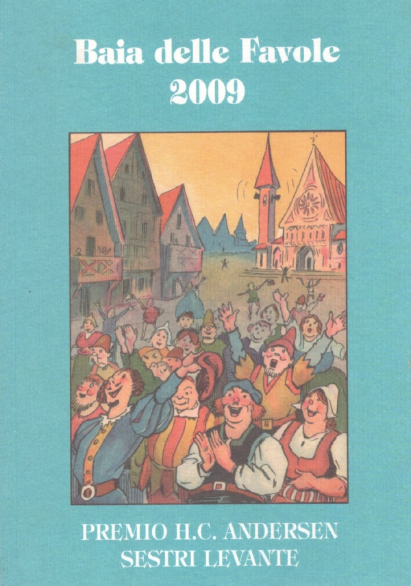 BAIA DELLE FAVOLE 2009. Le fiabe vincitrici della edizione 2009, …