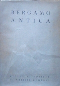 BERGAMO ANTICA. Vedute pittoresche di artisti moderni
