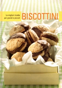BISCOTTINI. Le migliori ricette per grandi e piccoli