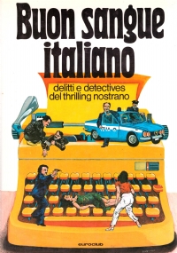 BUON SANGUE ITALIANO. Delitti e detectives del thrilling nostrano