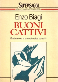 BUONI CATTIVI. Esiste ancora una morale valida per tutti ?