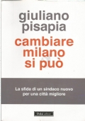 CAMBIARE MILANO SI PUO’ - La sfida di un Sindaco …