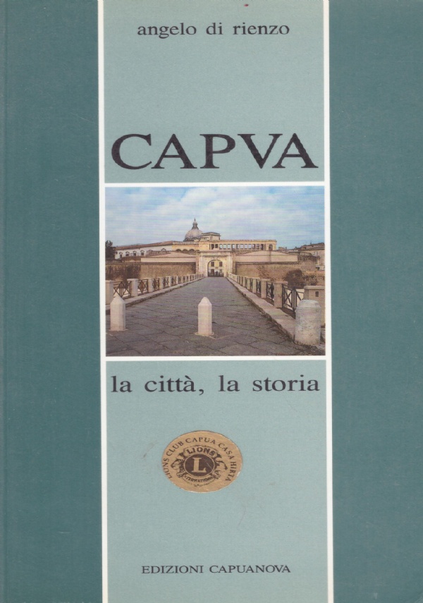CAPUA. La città, la storia