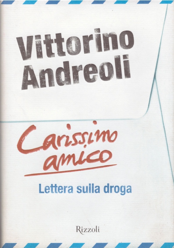 CARISSIMO AMICO. Lettera sulla droga