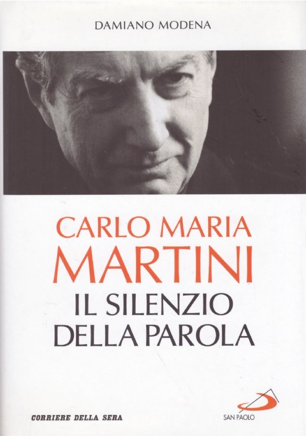 CARLO MARIA MARTINI. IL SILENZIO DELLA PAROLA