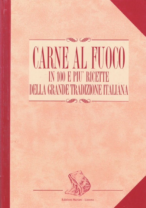 CARNE AL FUOCO. In 100 e più ricette della grande …