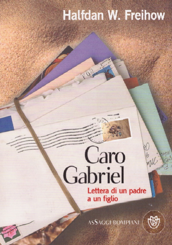 CARO GABRIEL. Lettera di un padre a un figlio